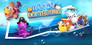 Bắn cá đổi thưởng được nhiều bet thủ chọn lựa